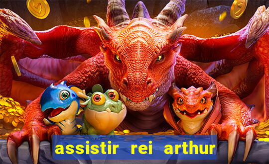 assistir rei arthur 2004 dublado